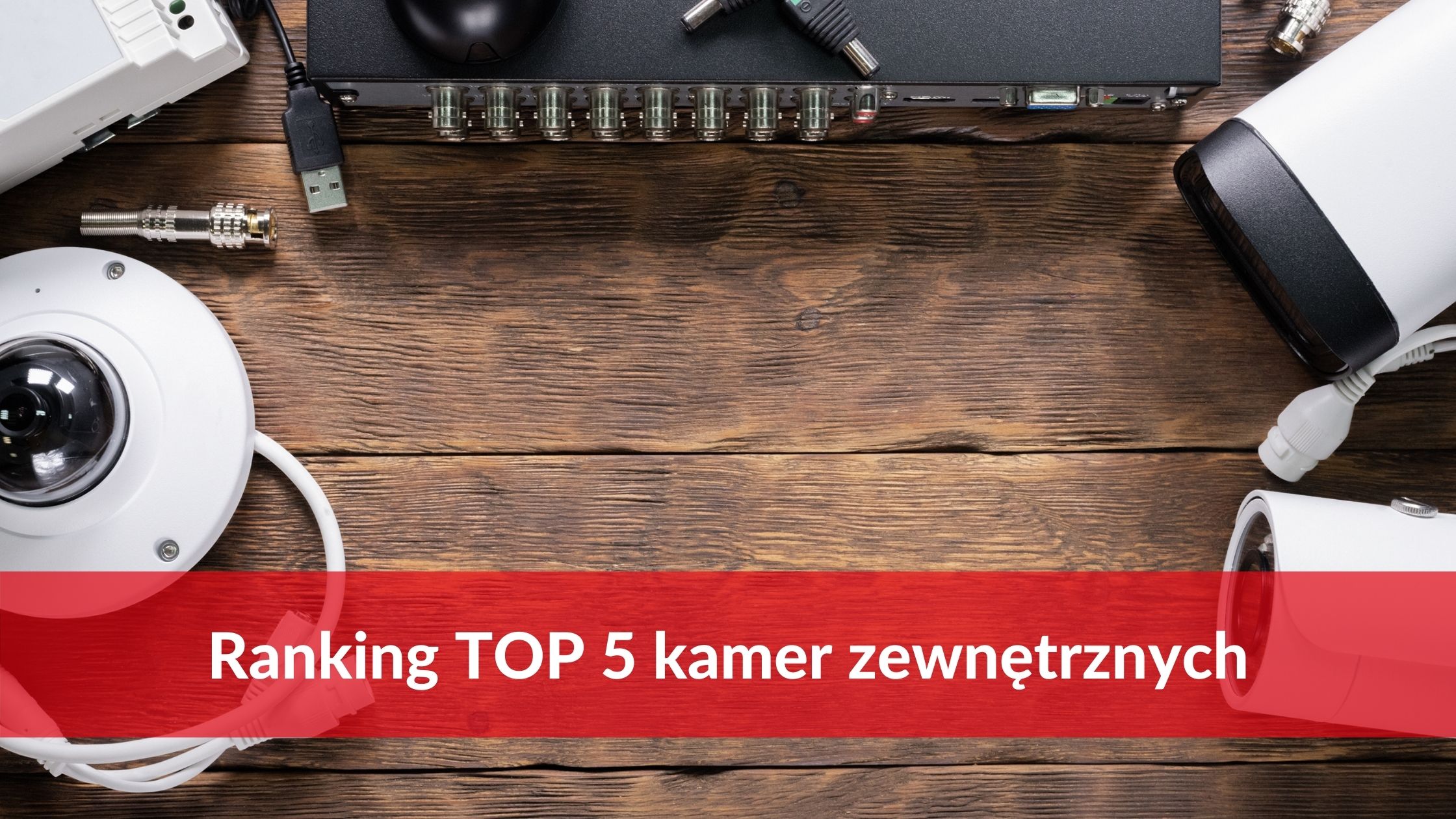 Ranking TOP 5 kamer zewnętrznych
